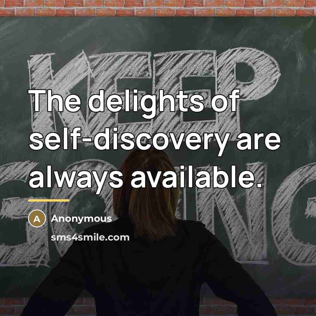 “The delights of self-discovery are always available.…” quote by Anonymous