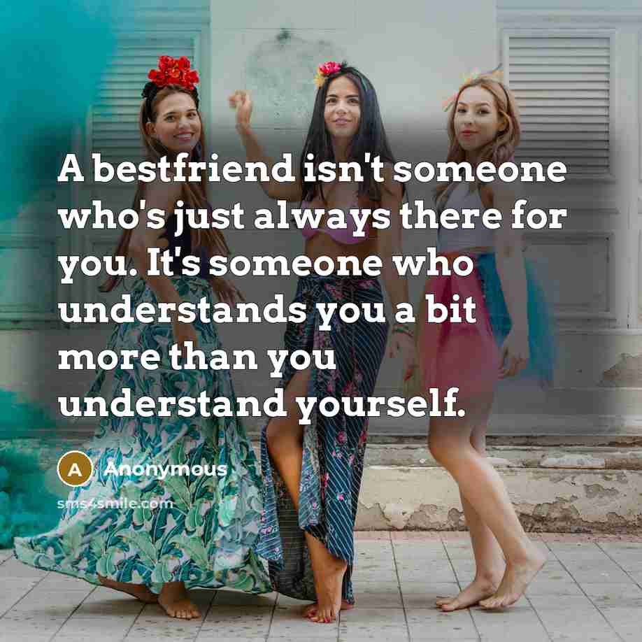 “A bestfriend isn't someone who's just always there for you.…” quote by Anonymous