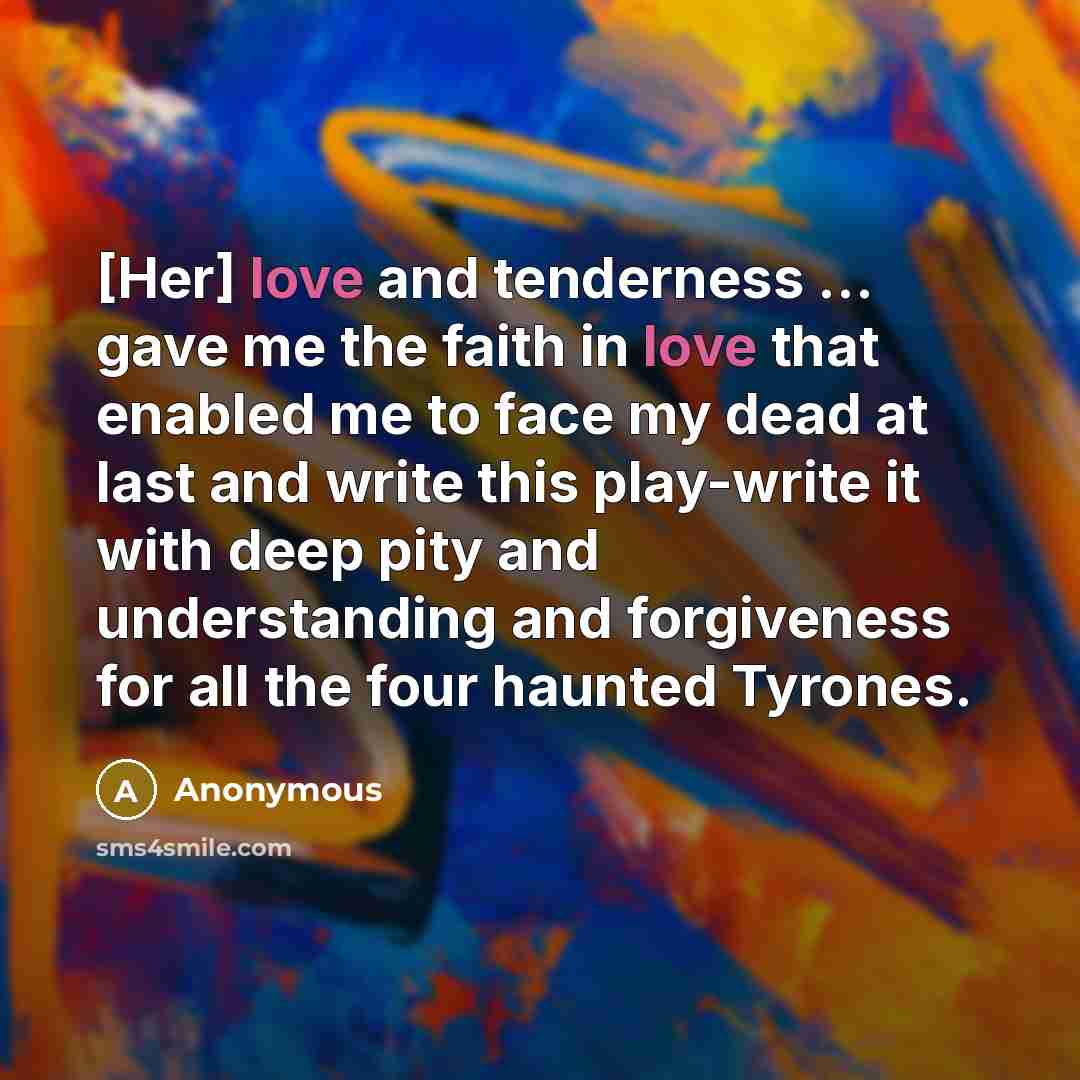 “[Her] love and tenderness ... gave me the faith in…” quote by Anonymous