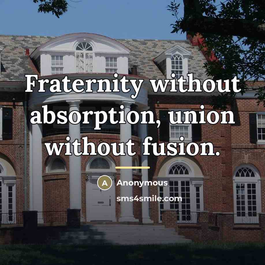 “Fraternity without absorption, union without fusion.…” quote by Anonymous