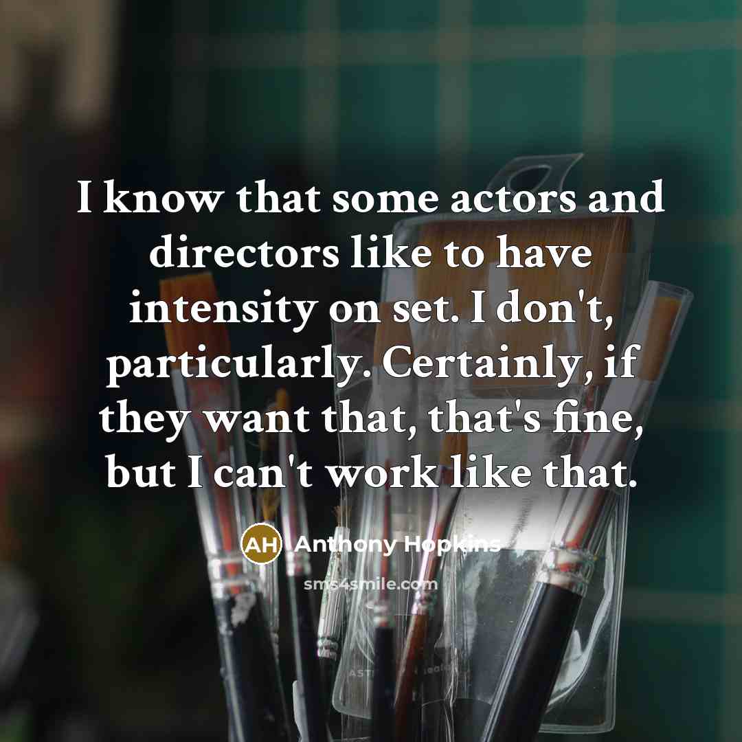 “I know that some actors and directors like to have…” quote by Anthony Hopkins