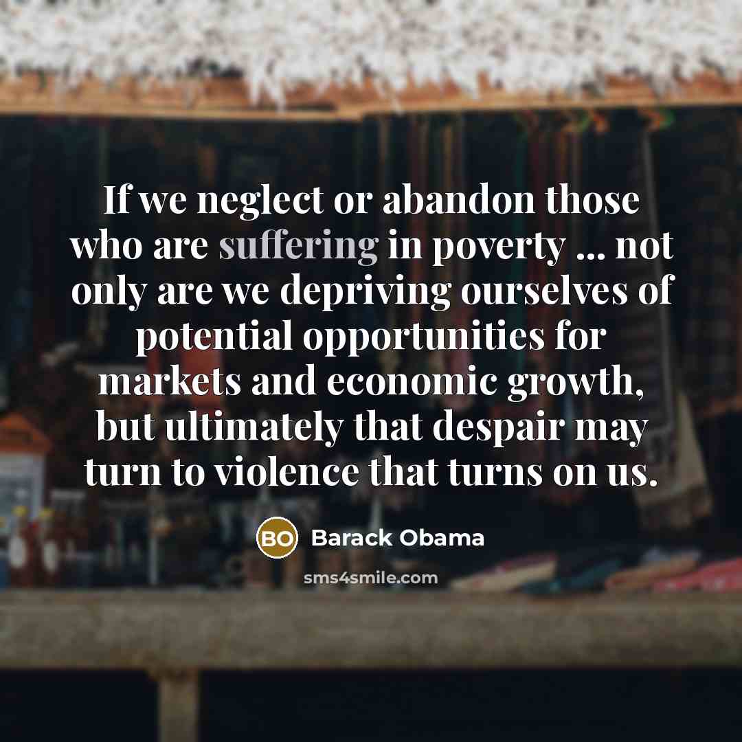 “If we neglect or abandon those who are suffering in…” quote by Barack Obama