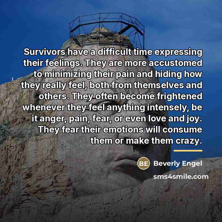 “Survivors have a difficult time expressing their feelings. They are…” quote by Beverly Engel