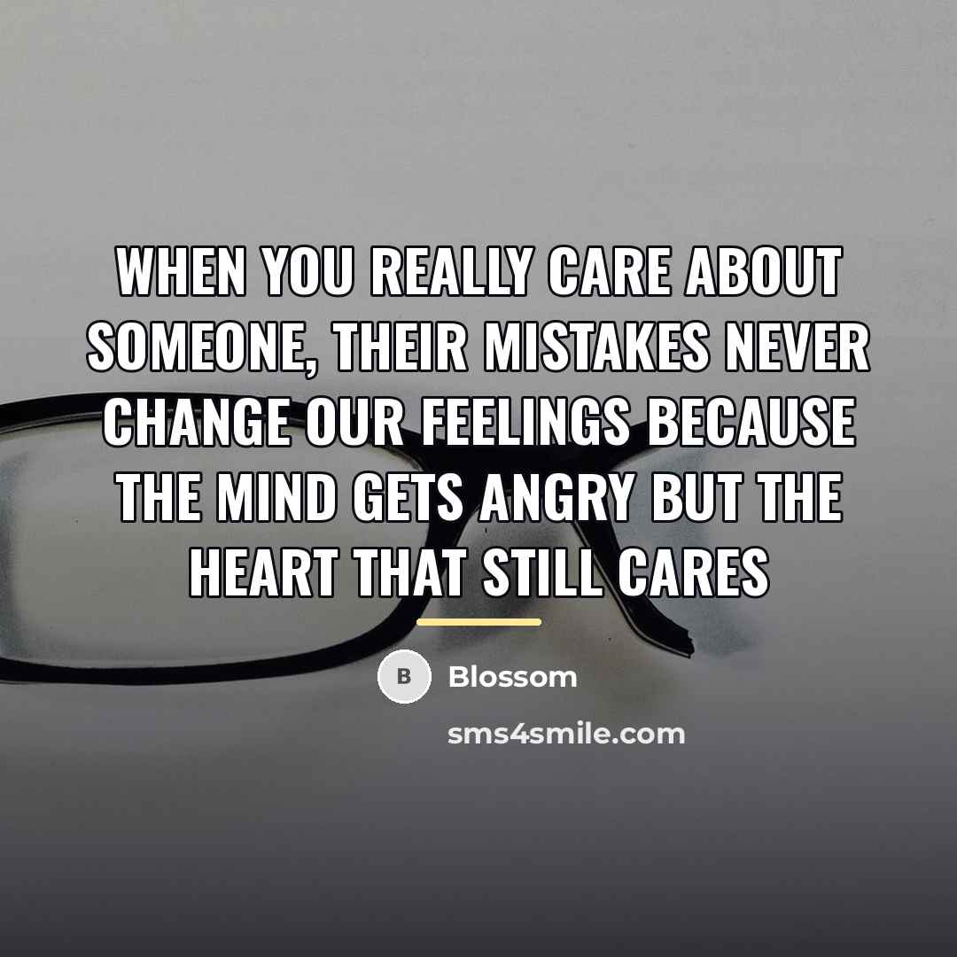 “When you really care about someone, their mistakes never change…” quote by Blossom