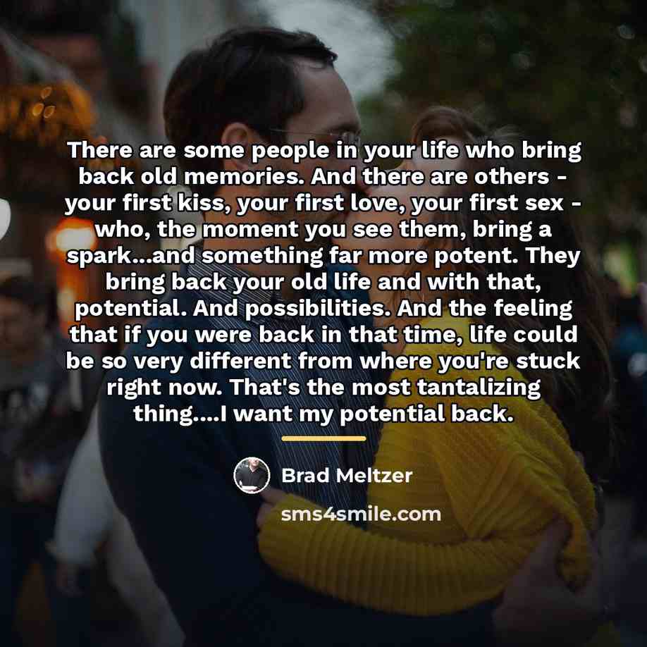 “There are some people in your life who bring back…” quote by Brad Meltzer