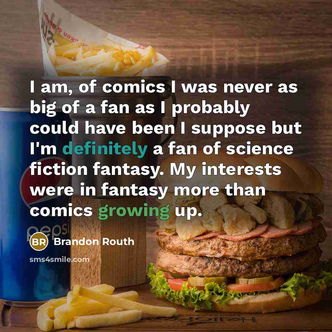 “I am, of comics I was never as big of…” quote by Brandon Routh