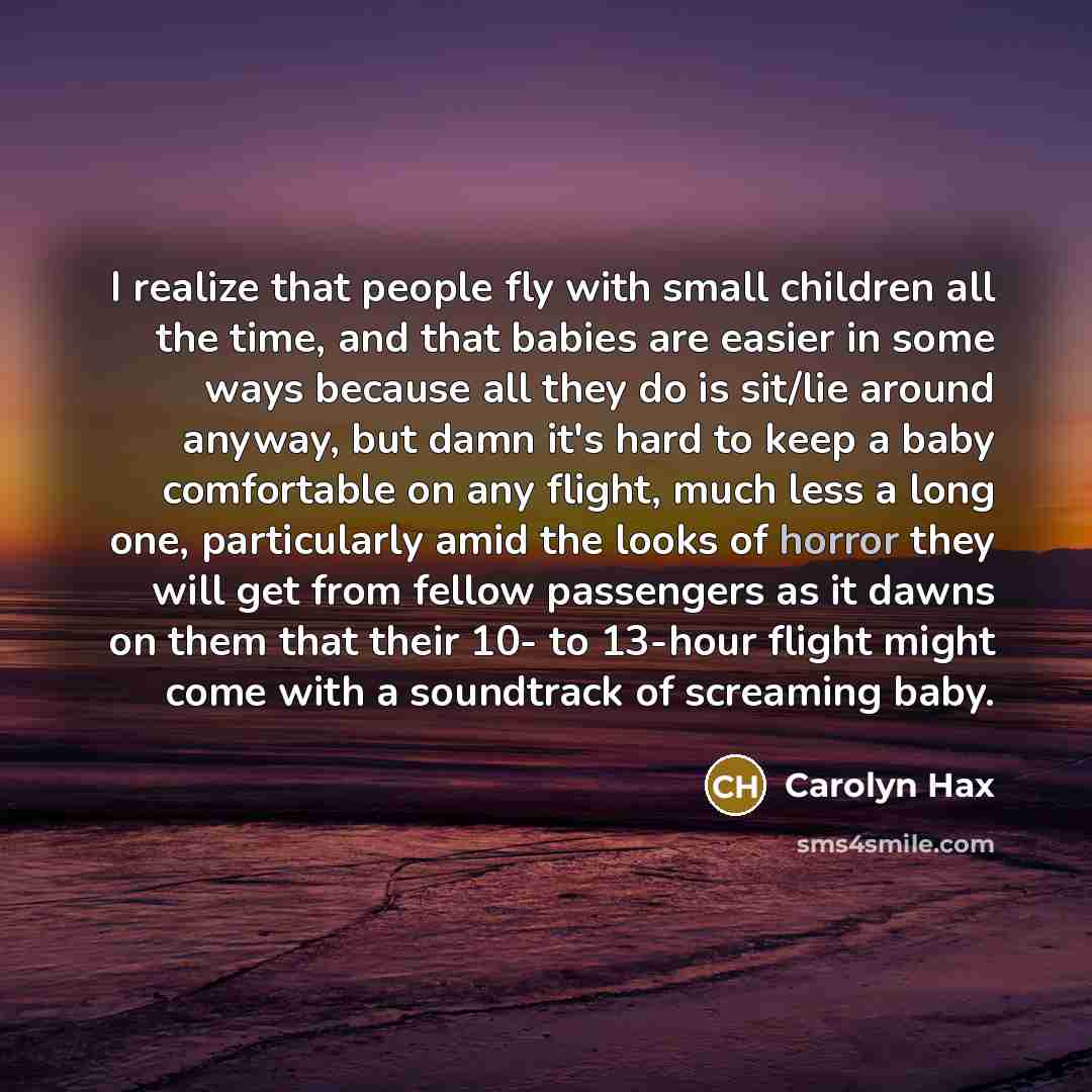 “I realize that people fly with small children all the…” quote by Carolyn Hax