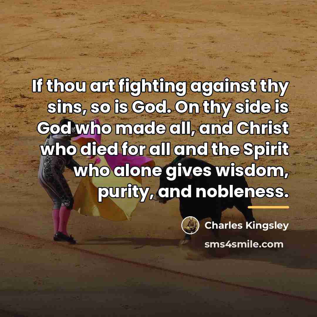 “If thou art fighting against thy sins, so is God.…” quote by Charles Kingsley