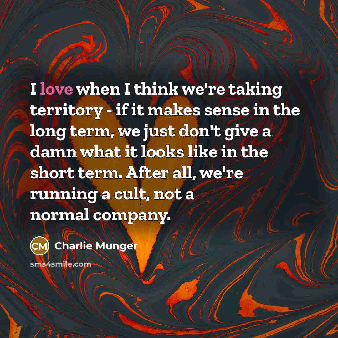 “I love when I think we're taking territory - if…” quote by Charlie Munger