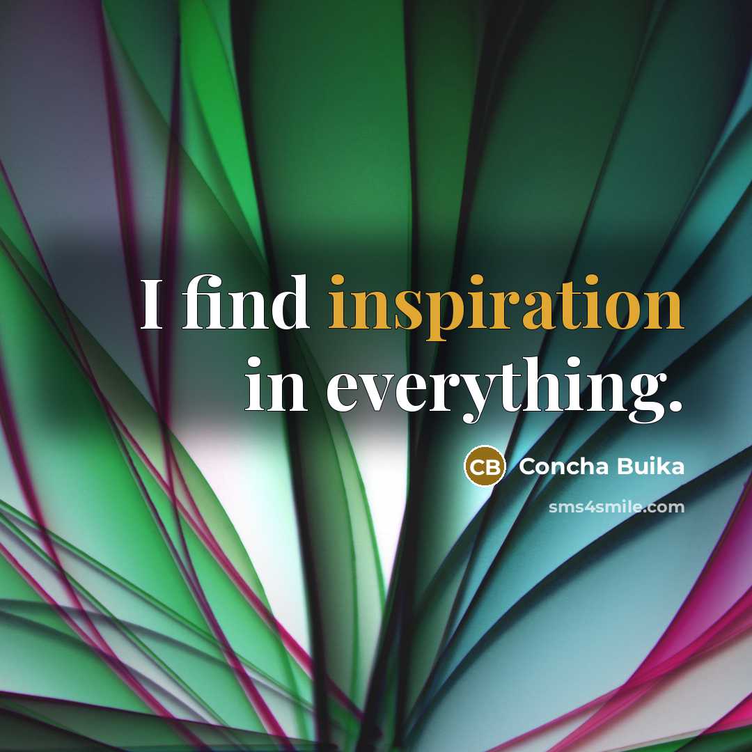“I find inspiration in everything.” quote by Concha Buika
