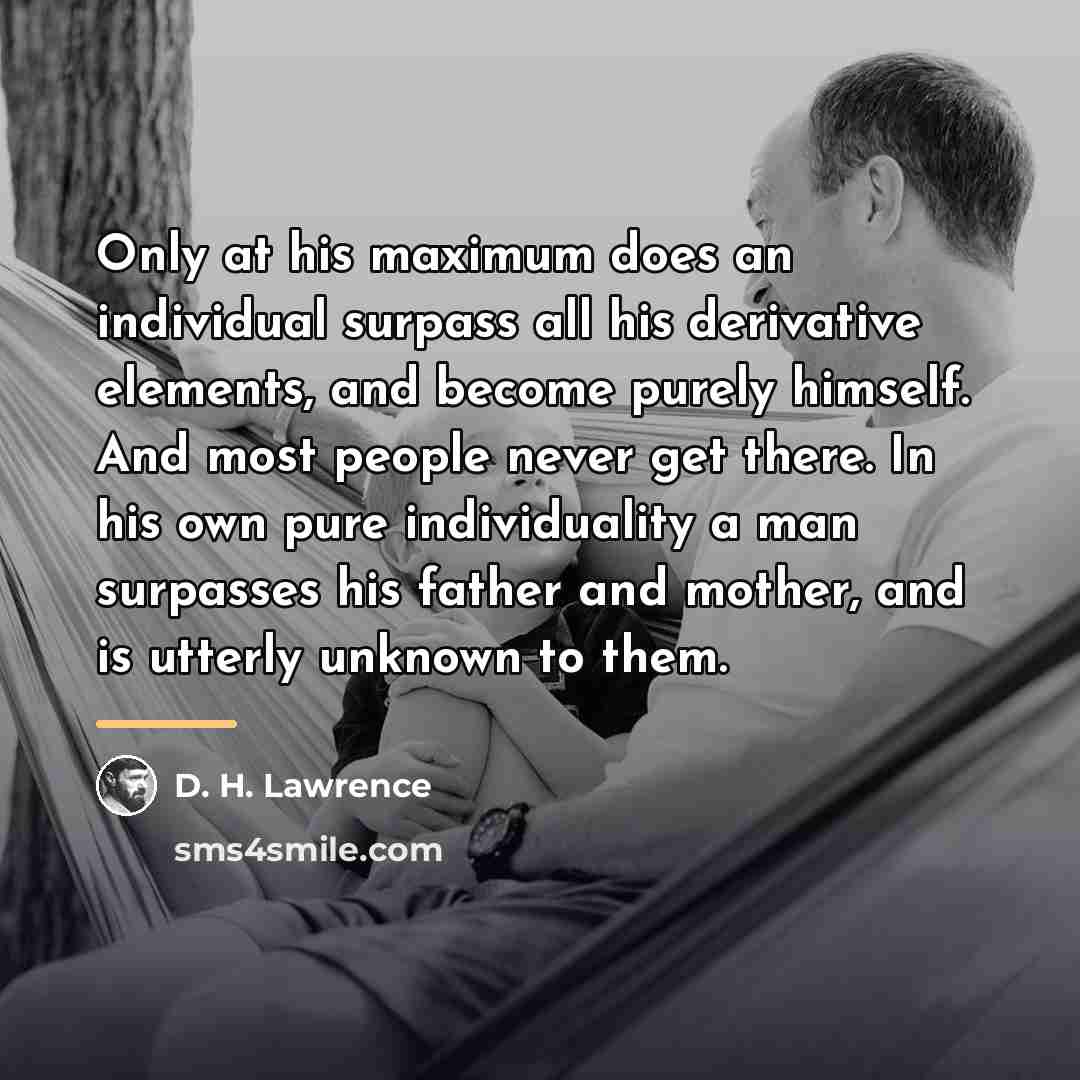 “Only at his maximum does an individual surpass all his…” quote by D. H. Lawrence