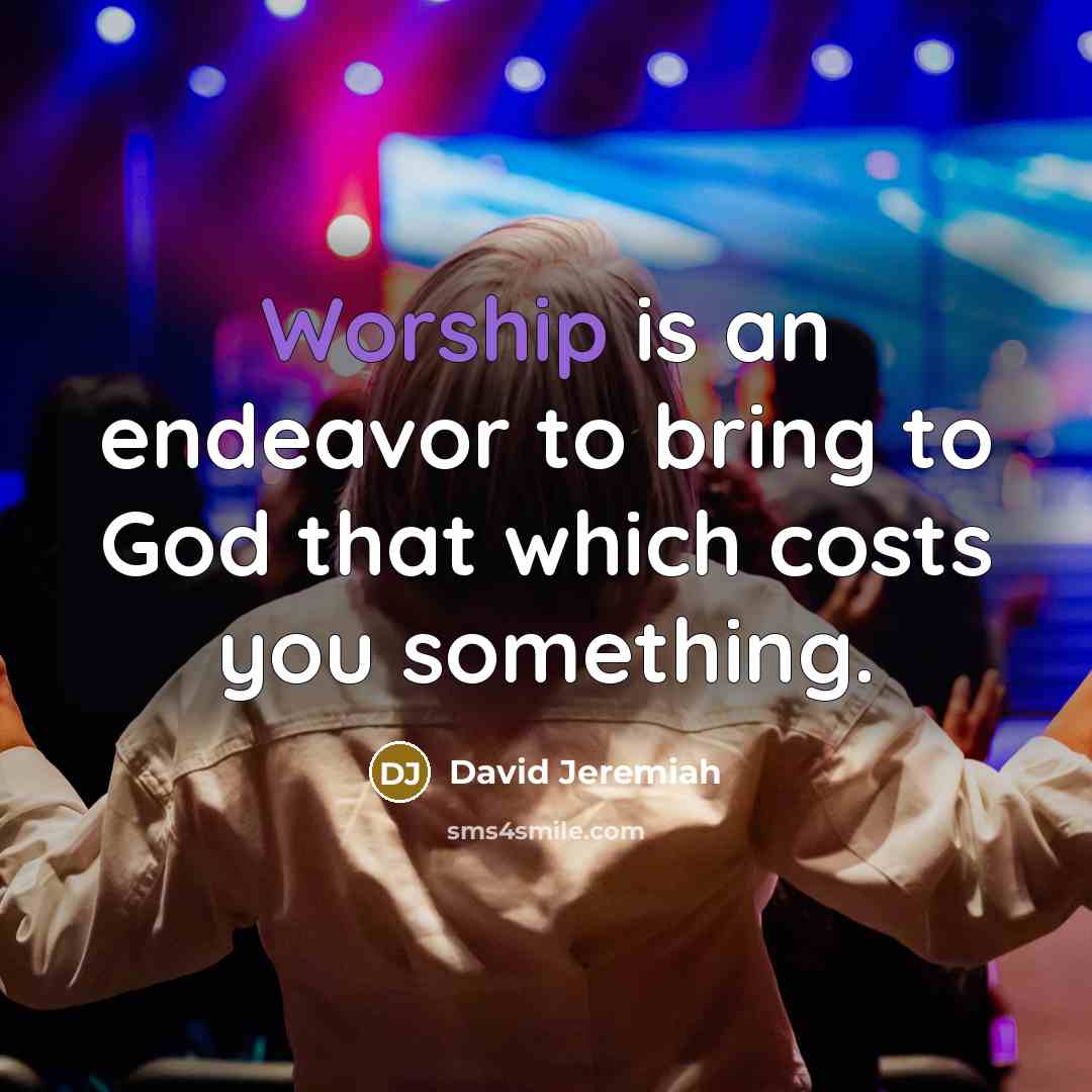 “Worship is an endeavor to bring to God that which…” quote by David Jeremiah