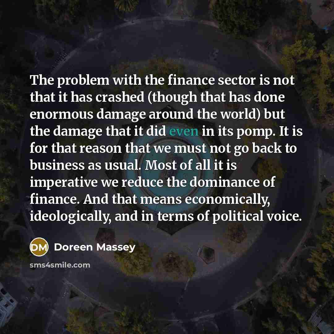 “The problem with the finance sector is not that it…” quote by Doreen Massey