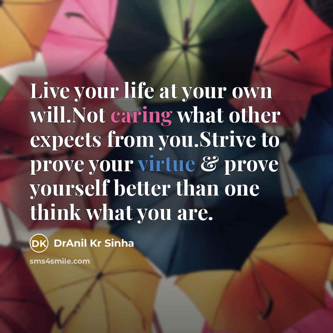 “Live your life at your own will.Not caring what other…” quote by DrAnil Kr Sinha