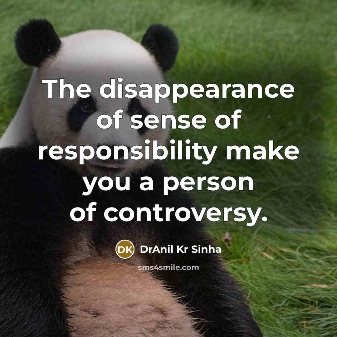 “The disappearance of sense of responsibility make you a person…” quote by DrAnil Kr Sinha