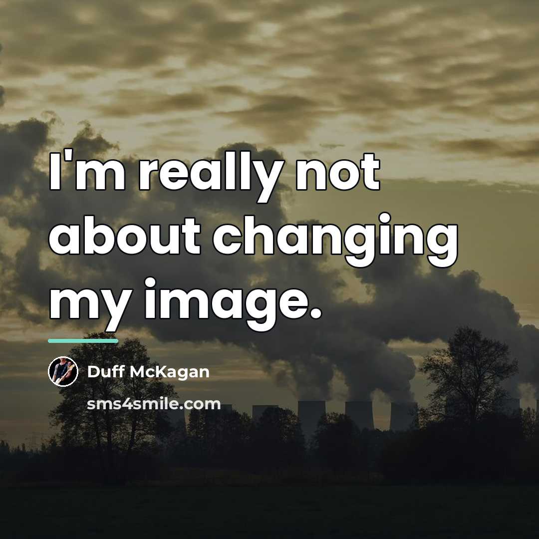 “I'm really not about changing my image.…” quote by Duff McKagan