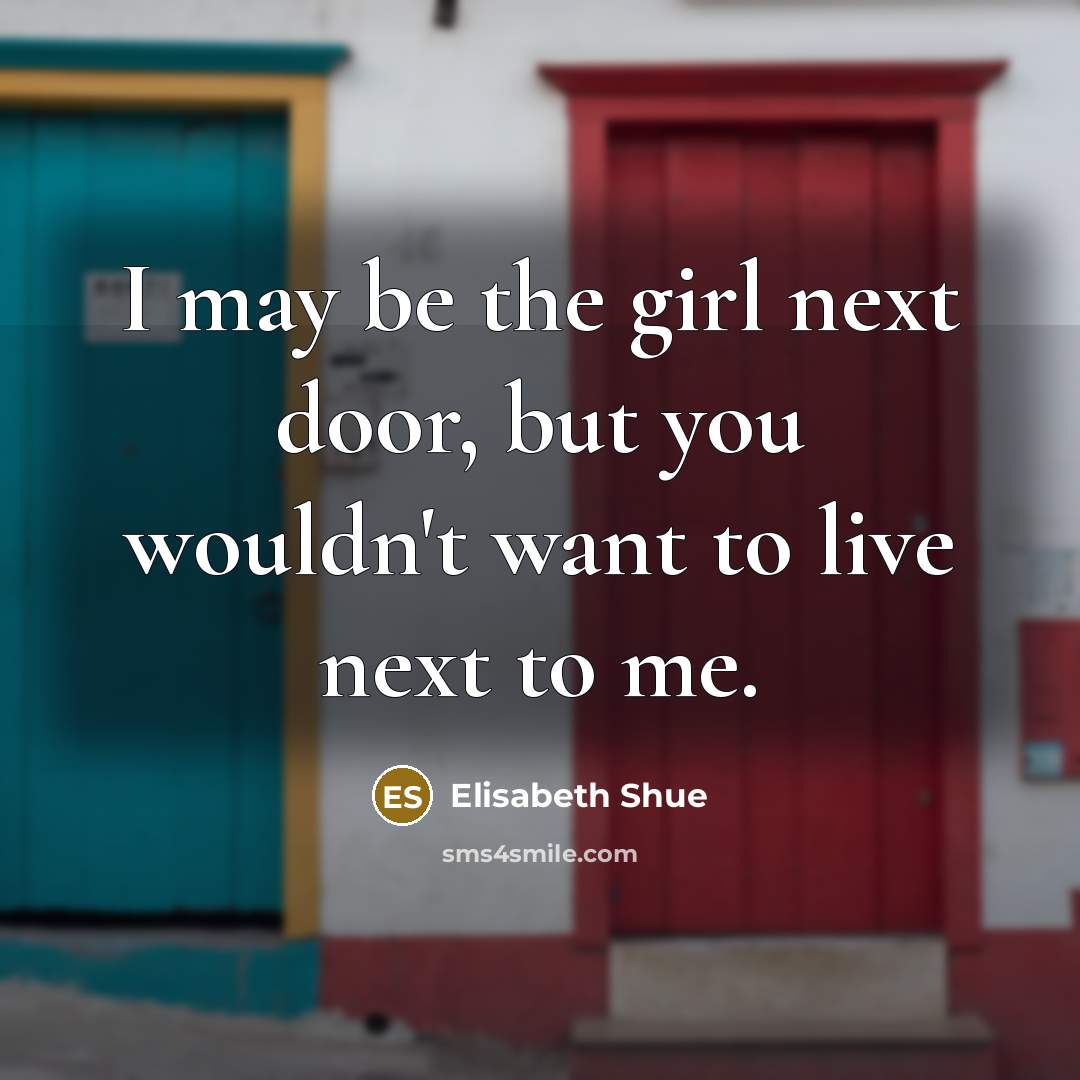 “I may be the girl next door, but you wouldn't…” quote by Elisabeth Shue