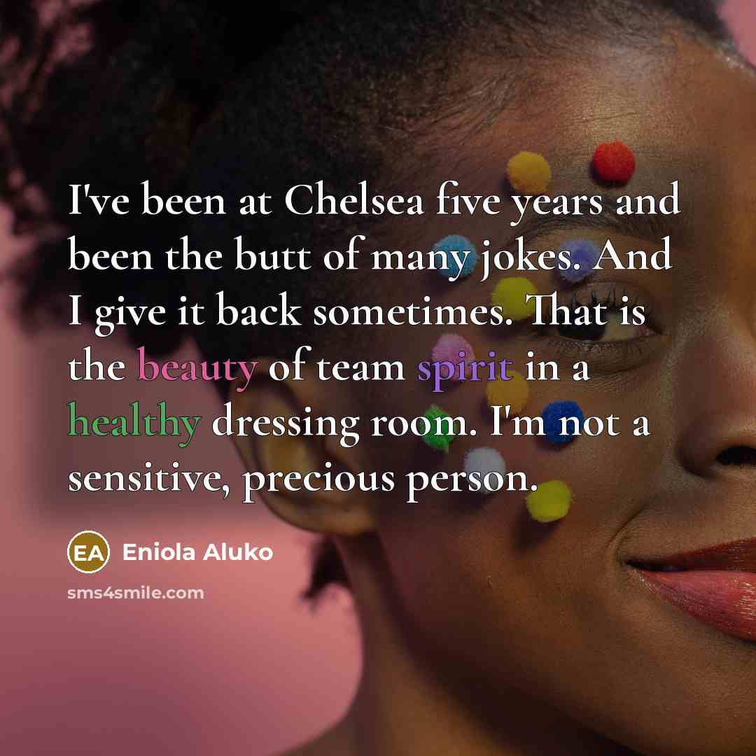 “I've been at Chelsea five years and been the butt…” quote by Eniola Aluko