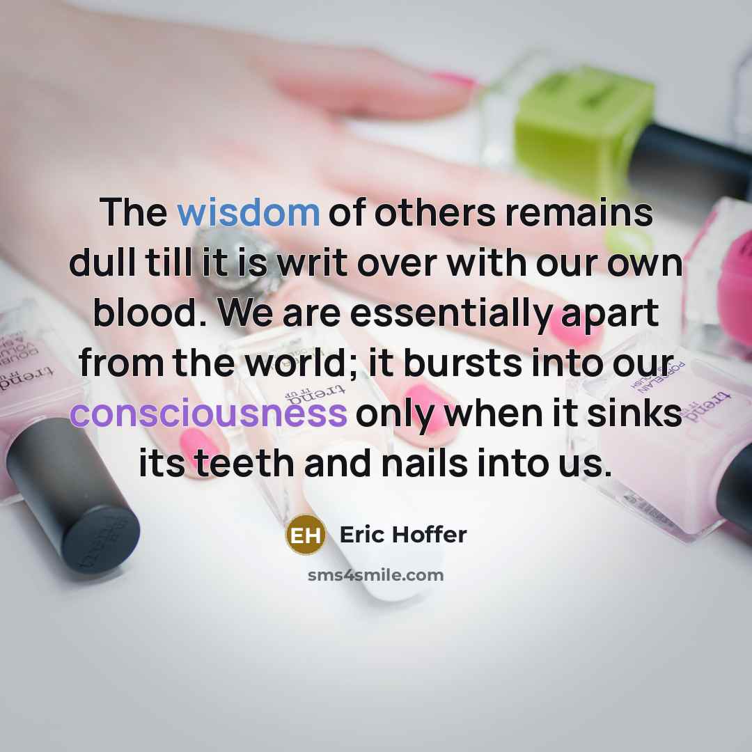 “The wisdom of others remains dull till it is writ…” quote by Eric Hoffer