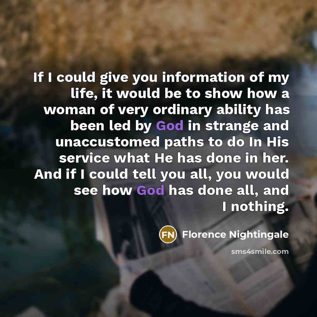 “If I could give you information of my life, it…” quote by Florence Nightingale