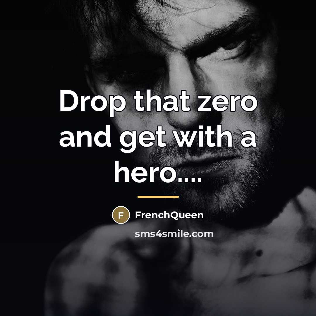“Drop that zero and get with a hero....…” quote by Frenchqueen