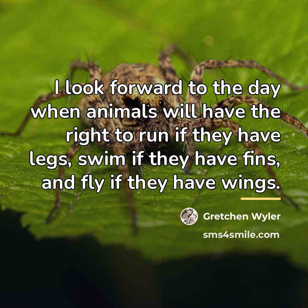 “I look forward to the day when animals will have…” quote by Gretchen Wyler