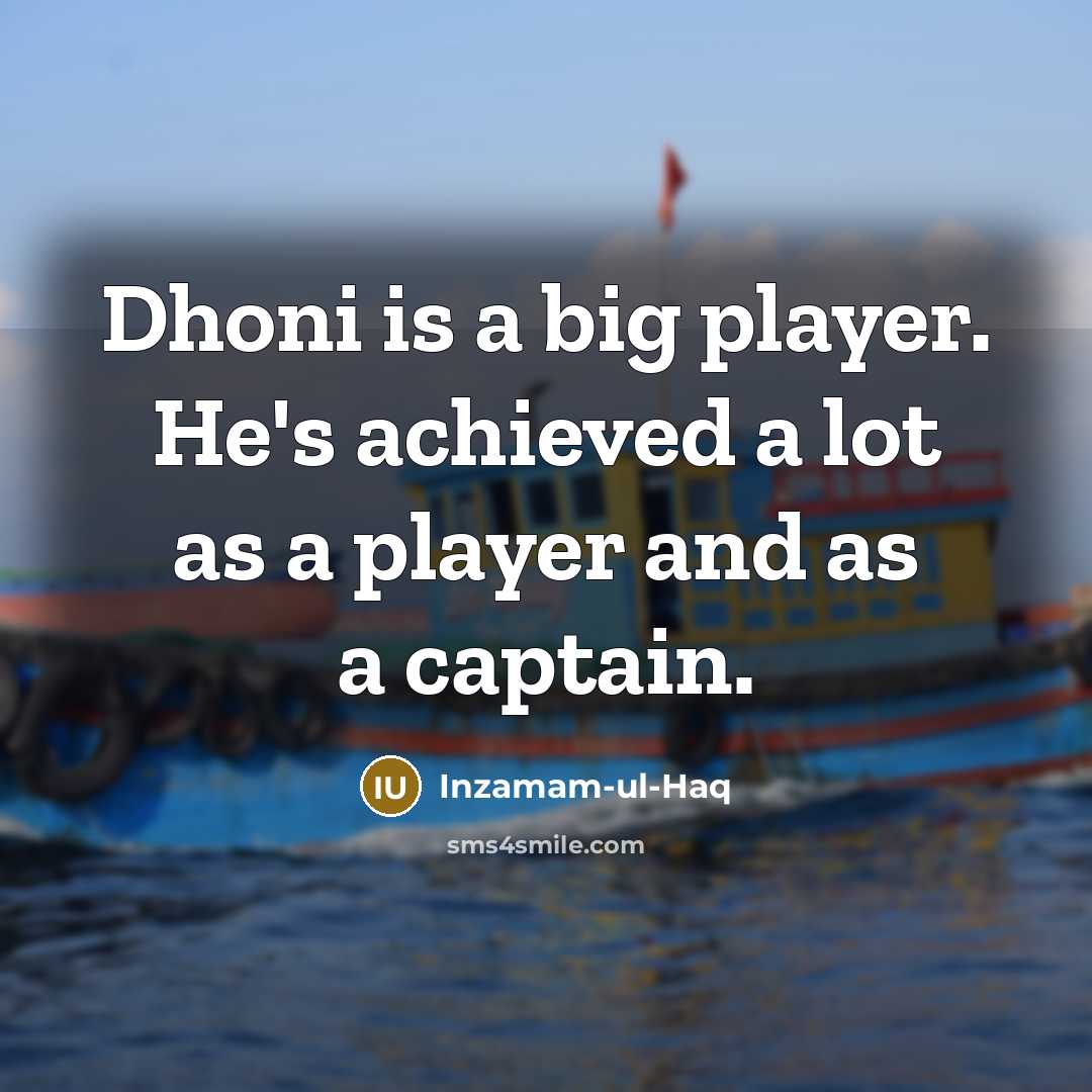 “Dhoni is a big player. He's achieved a lot as…” quote by Inzamam-ul-Haq