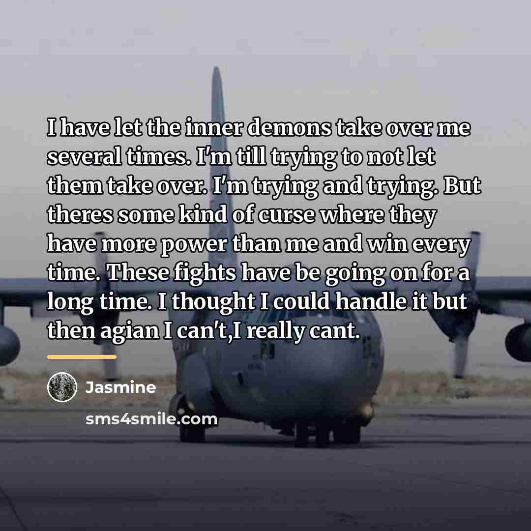 “I have let the inner demons take over me several…” quote by Jasmine