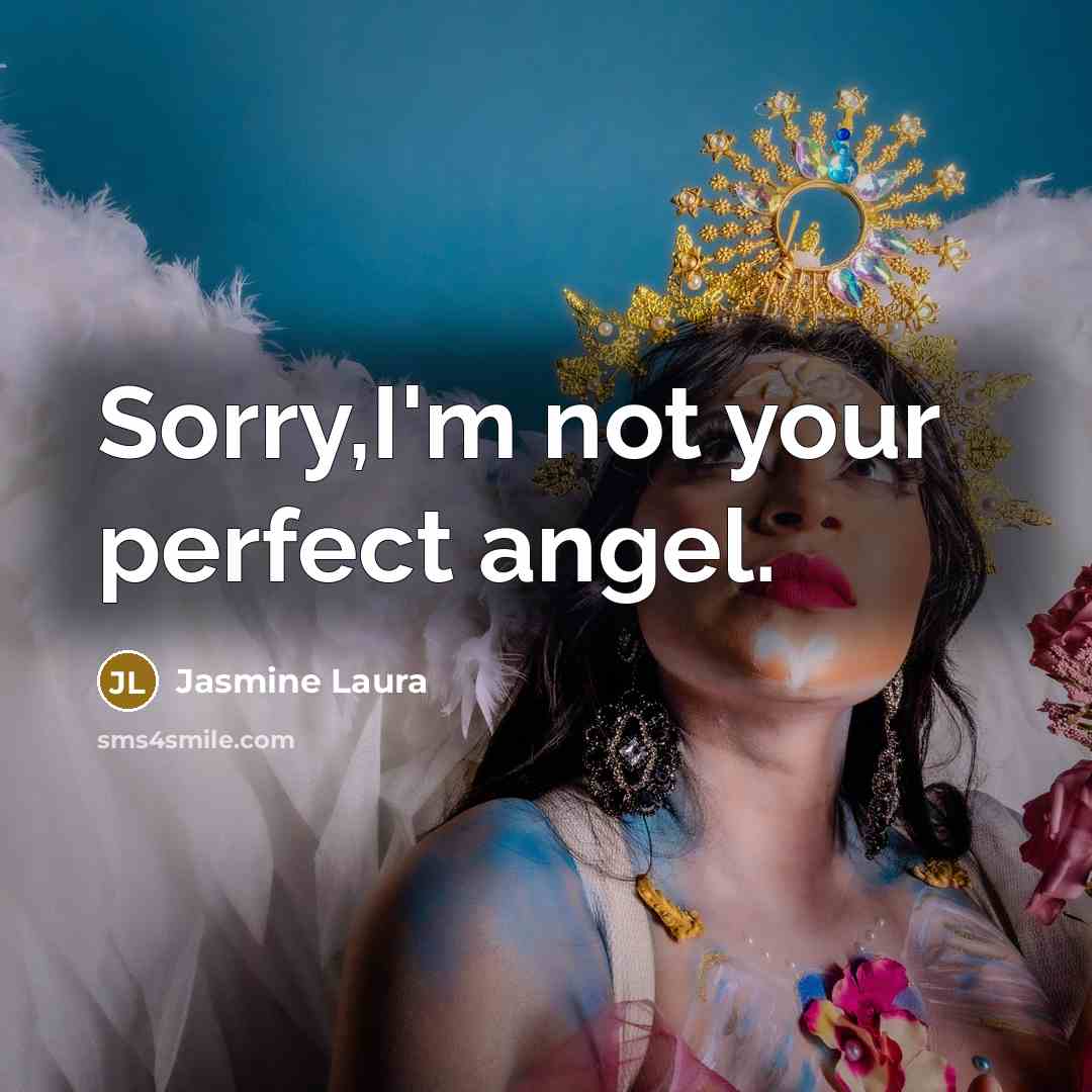 “Sorry,I'm not your perfect angel.…” quote by Jasmine Laura
