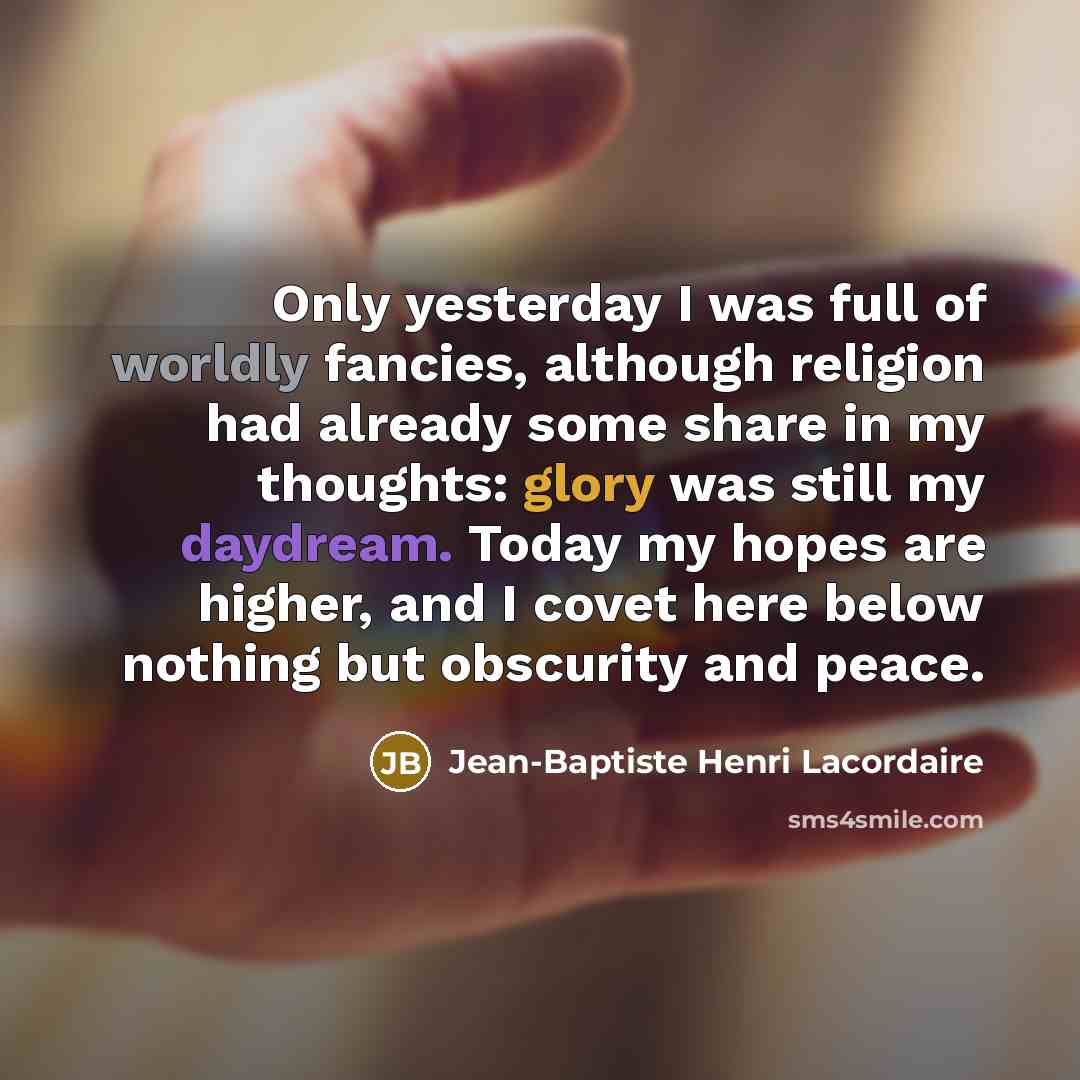 “Only yesterday I was full of worldly fancies, although religion…” quote by Jean-Baptiste Henri Lacordaire