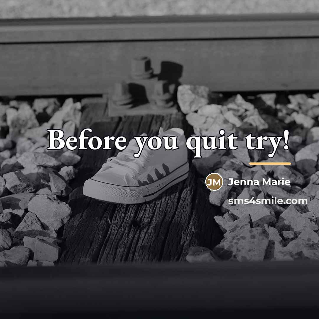 “Before you quit try!…” quote by Jenna Marie