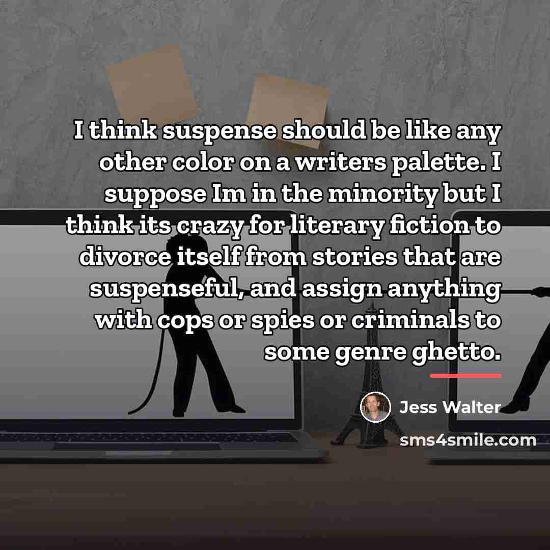 “I think suspense should be like any other color on…” quote by Jess Walter