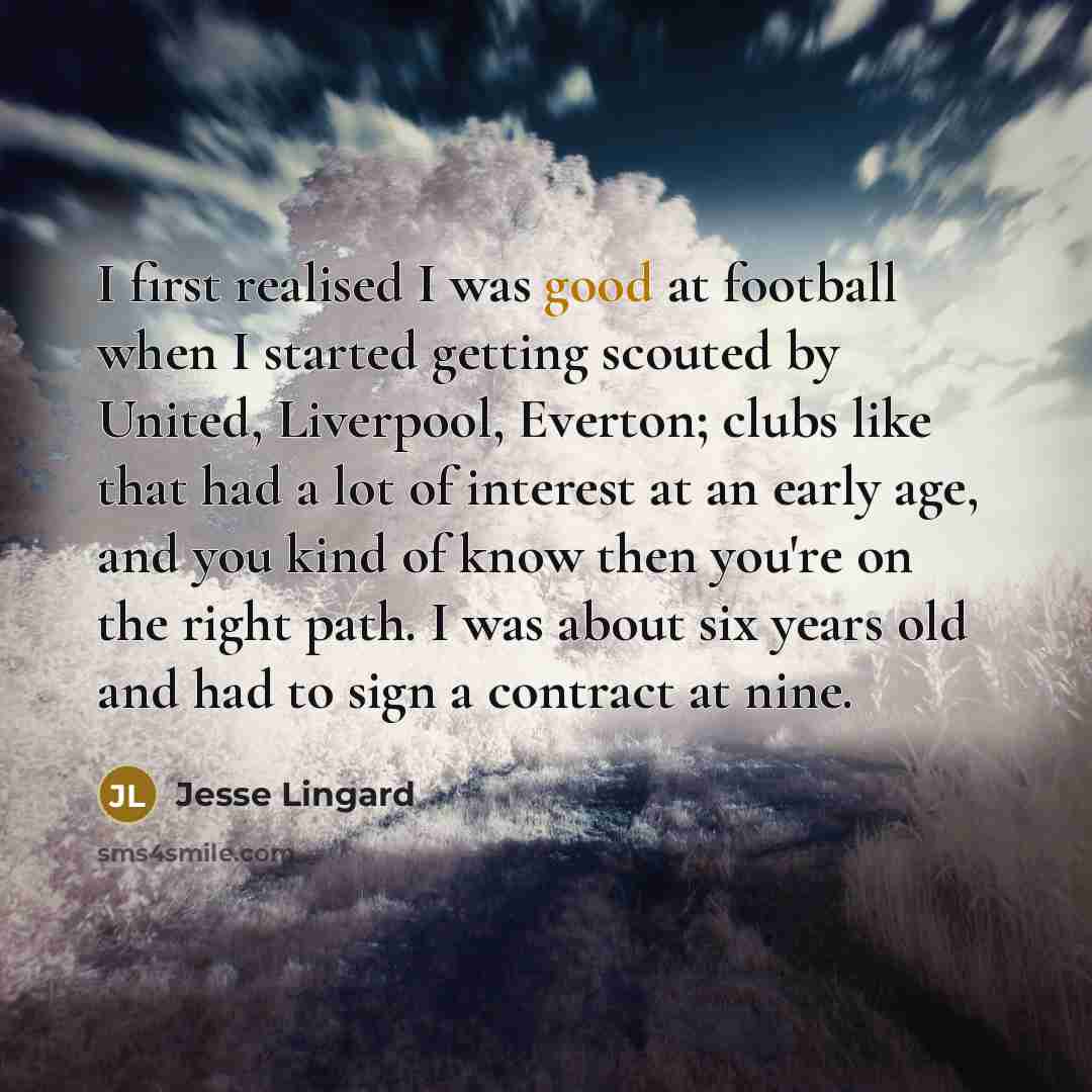 “I first realised I was good at football when I…” quote by Jesse Lingard