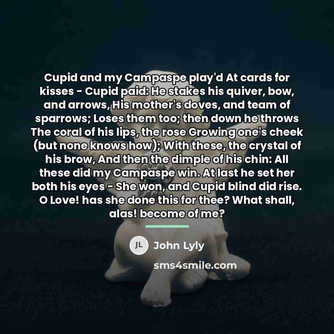 “Cupid and my Campaspe play'd At cards for kisses -…” quote by John Lyly