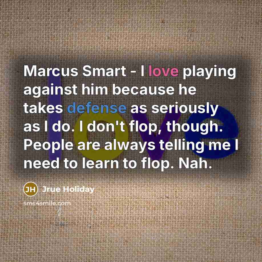 “Marcus Smart - I love playing against him because he…” quote by Jrue Holiday