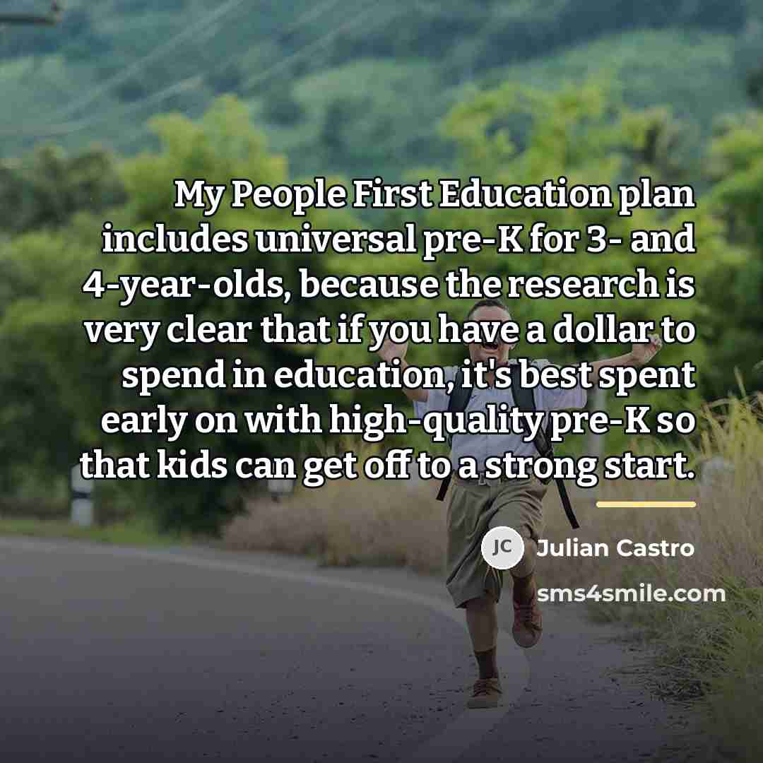 “My People First Education plan includes universal pre-K for 3-…” quote by Julian Castro