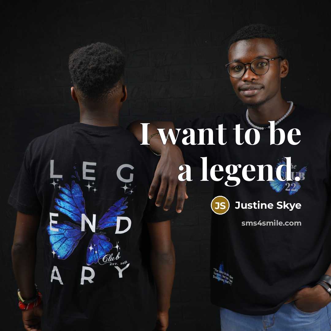 “I want to be a legend.…” quote by Justine Skye