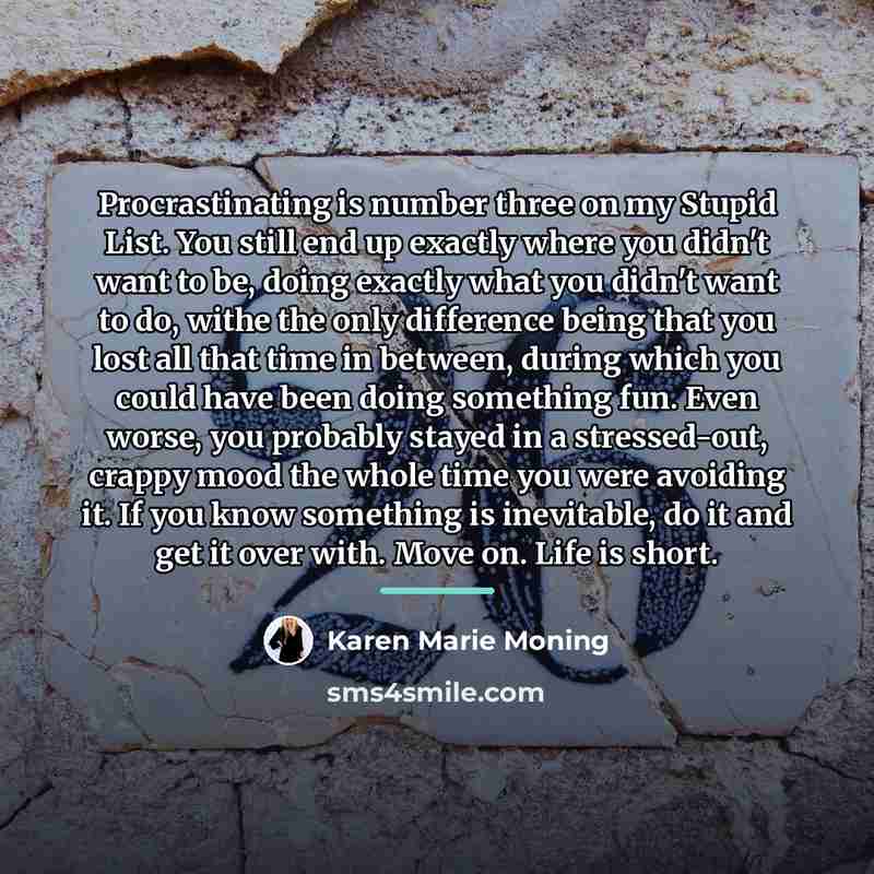 “Procrastinating is number three on my Stupid List. You still…” quote by Karen Marie Moning
