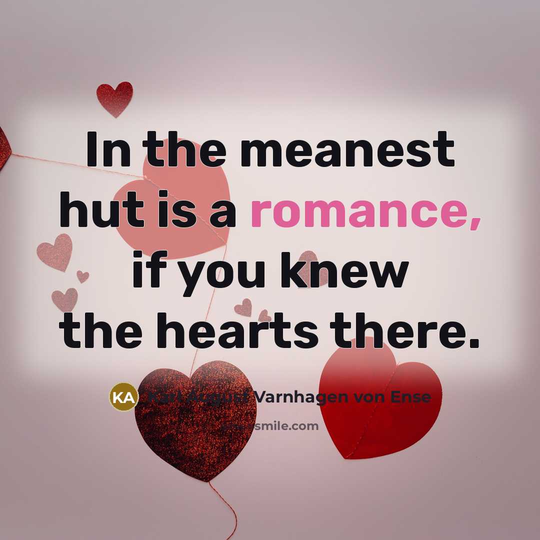 “In the meanest hut is a romance, if you knew…” quote by Karl August Varnhagen von Ense