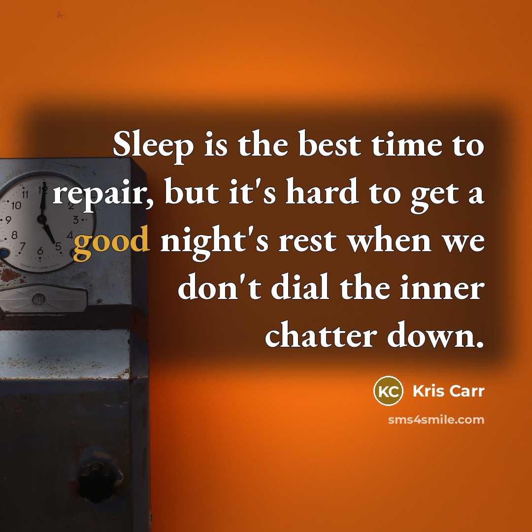 “Sleep is the best time to repair, but it's hard…” quote by Kris Carr