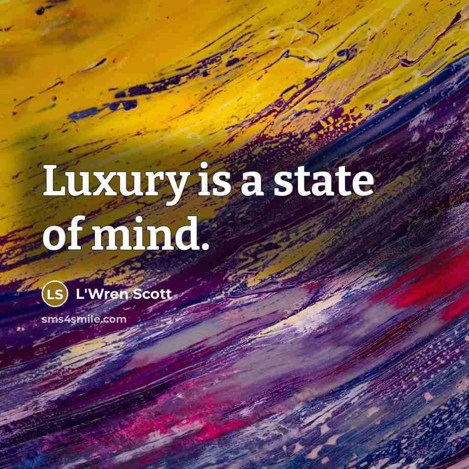 “Luxury is a state of mind.…” quote by L'Wren Scott