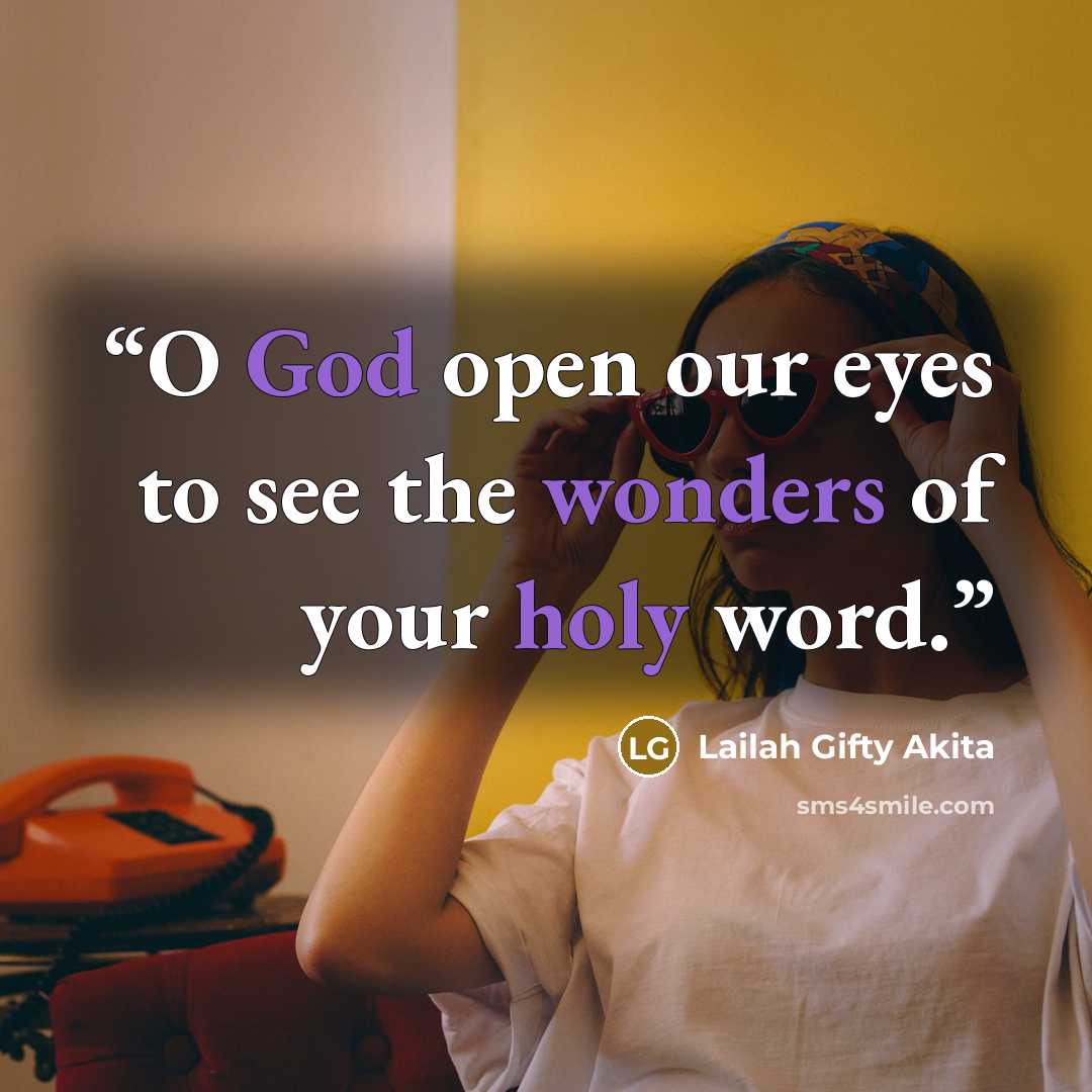 “O God open our eyes to see the wonders of your holy word.” quote by Lailah Gifty Akita