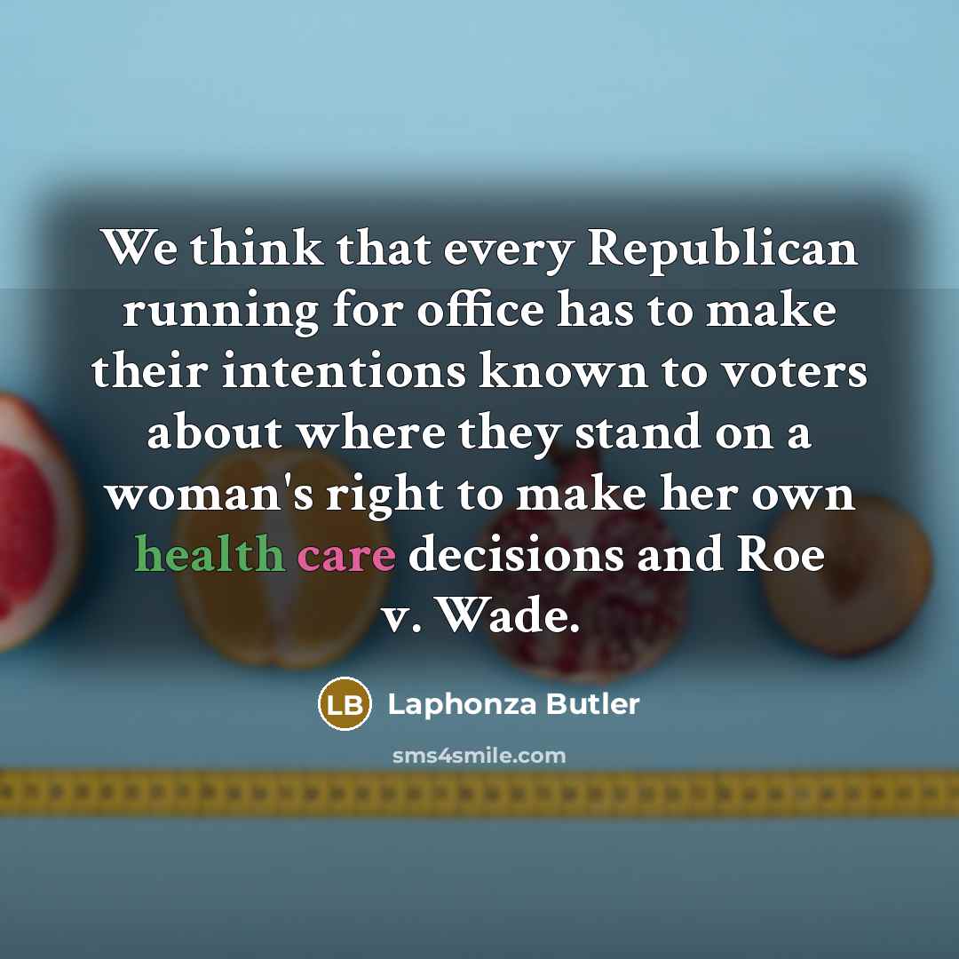 “We think that every Republican running for office has to…” quote by Laphonza Butler