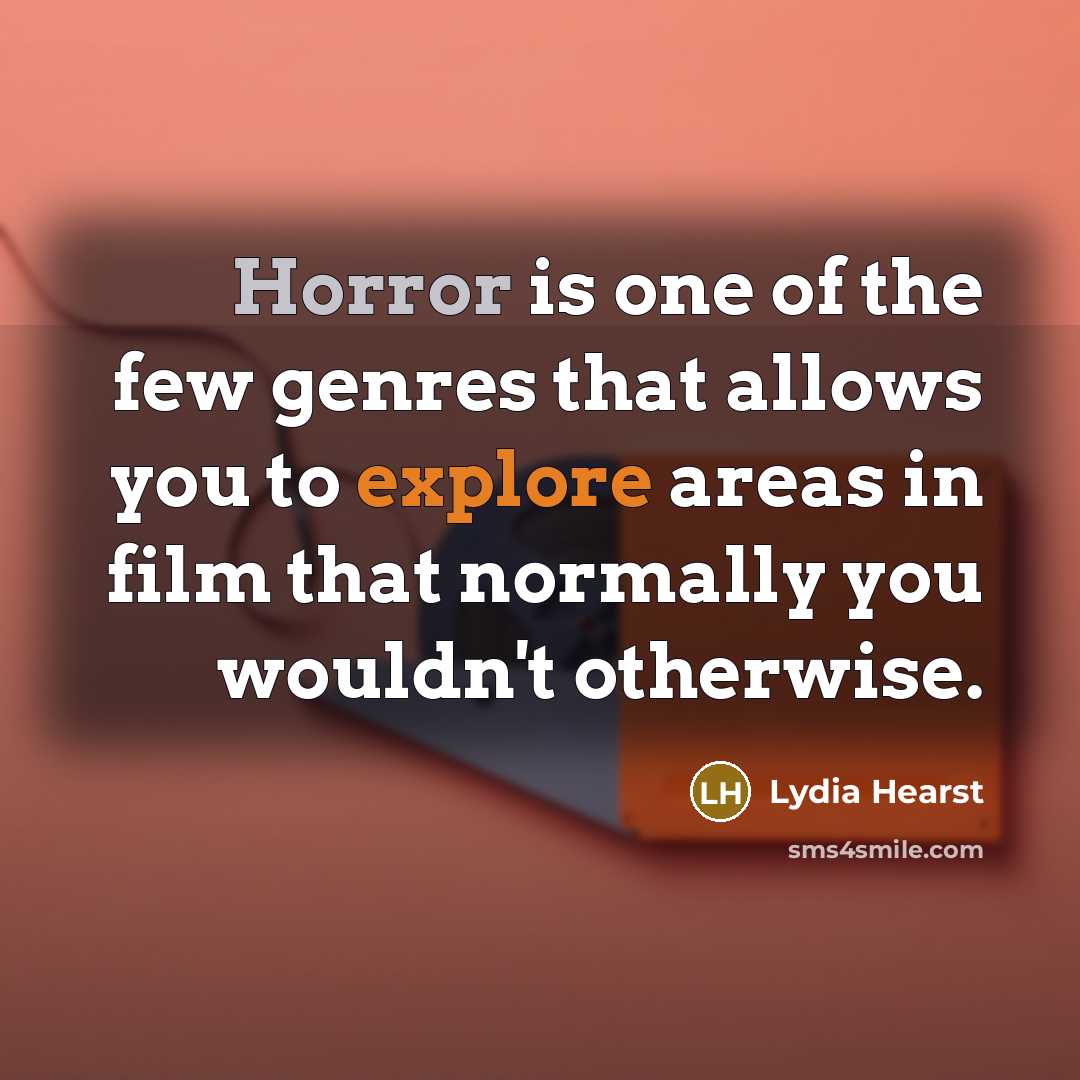 “Horror is one of the few genres that allows you…” quote by Lydia Hearst