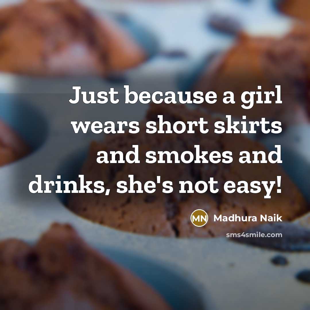 “Just because a girl wears short skirts and smokes and…” quote by Madhura Naik