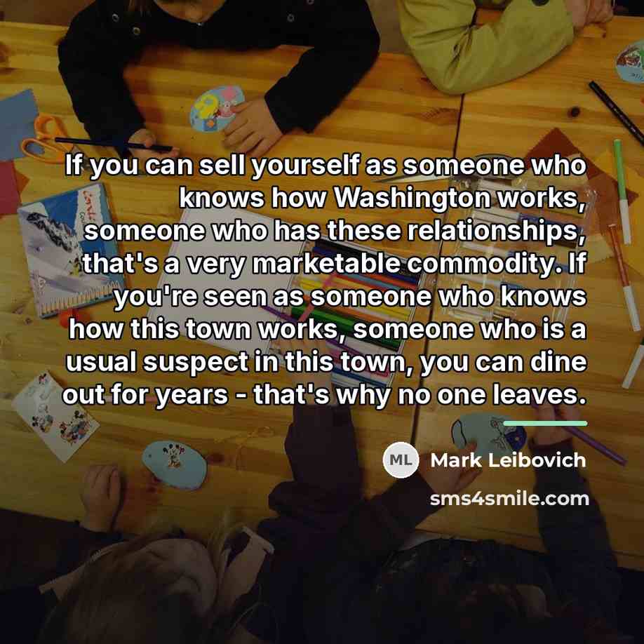 “If you can sell yourself as someone who knows how…” quote by Mark Leibovich