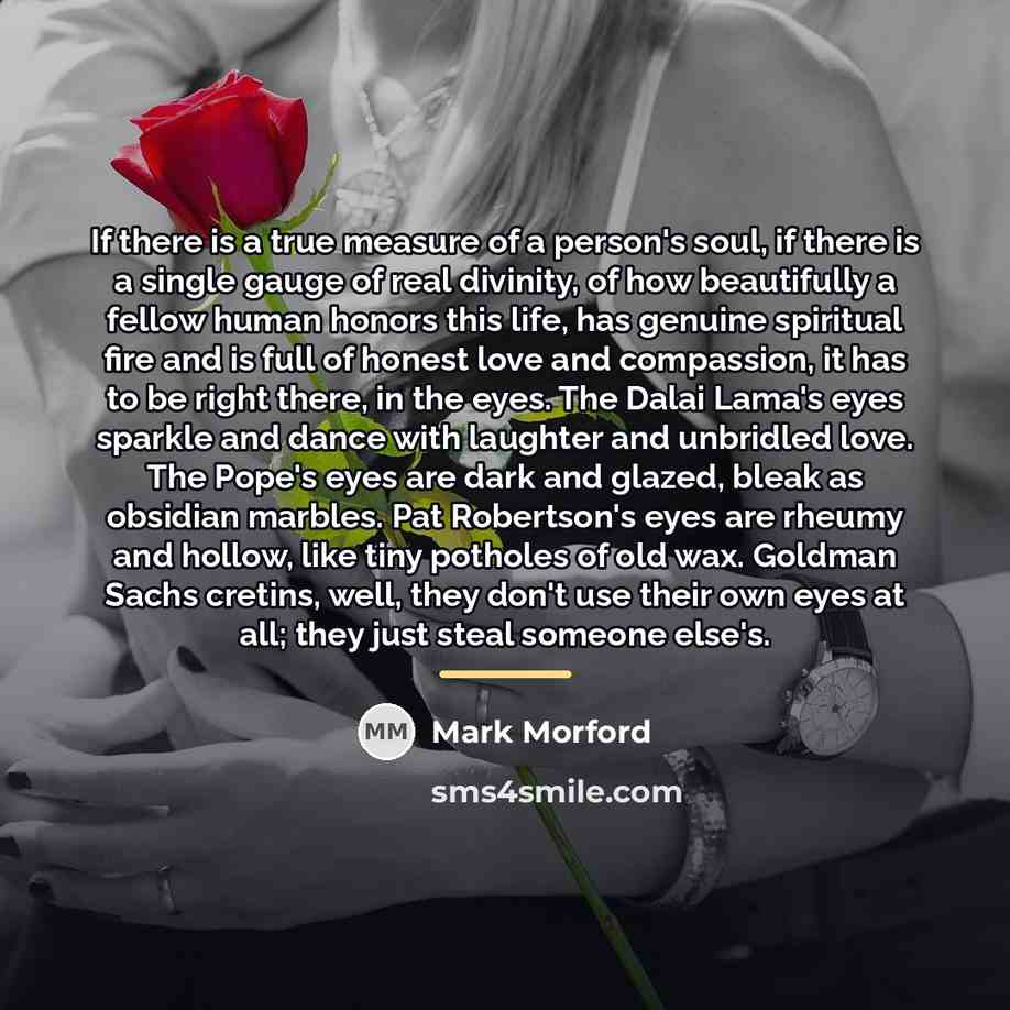 “If there is a true measure of a person's soul,…” quote by Mark Morford