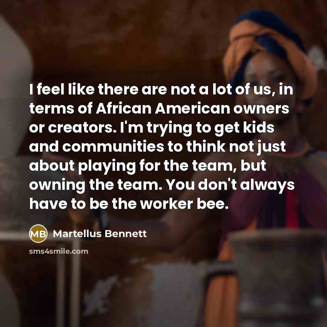 “I feel like there are not a lot of us,…” quote by Martellus Bennett
