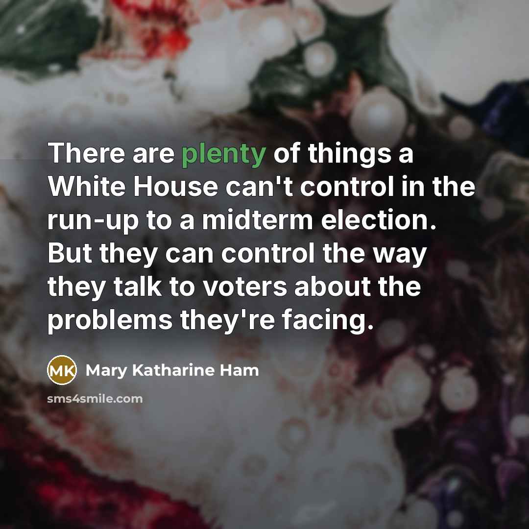 “There are plenty of things a White House can't control…” quote by Mary Katharine Ham