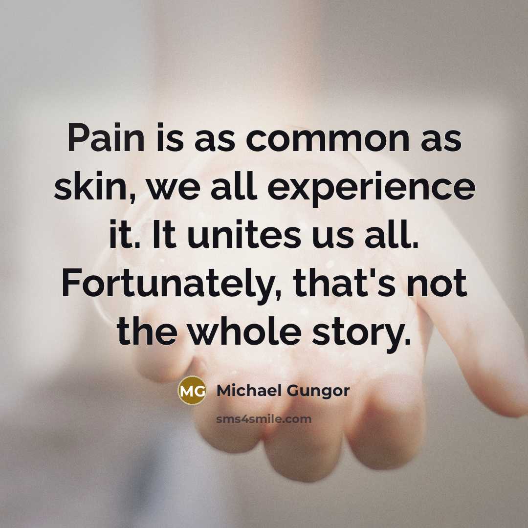 “Pain is as common as skin, we all experience it.…” quote by Michael Gungor